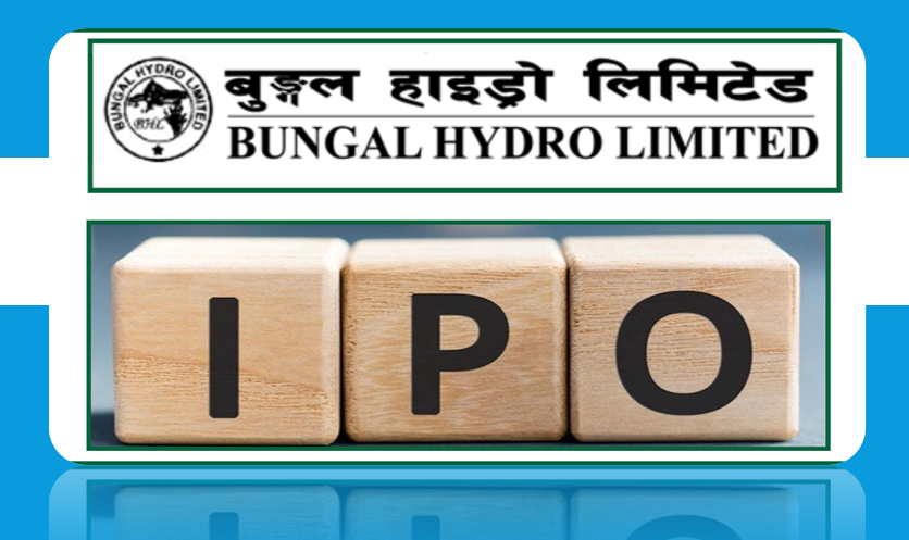 बुङ्गल हाइड्रो लिमिटेडले असार २९ गतेदेखि आईपीओ निष्काशन गर्ने, सर्वसाधारण समुह तर्फको २९ लाख ५ हजार कित्ता जारी